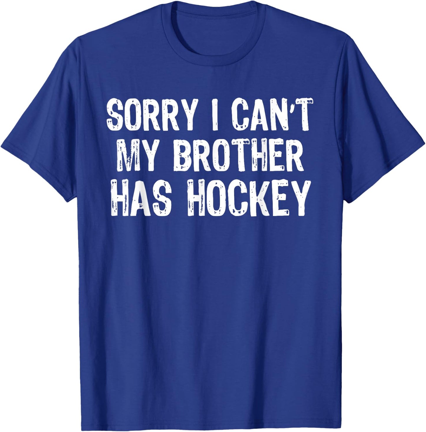 Sorry I Can't My Brother Has Hockey Player Matching T-Shirt - T-Shirt | Royal