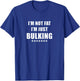 I'm Not Fat I'm Just Bulking Funny Weightlifting T-Shirt - T-Shirt | Royal
