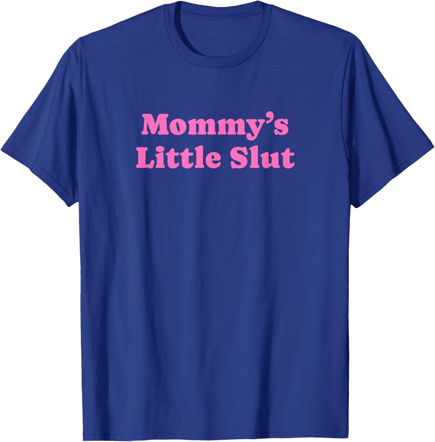 Mommy's Little Slut - Funny Gag Gift T-Shirt - T-Shirt | Royal