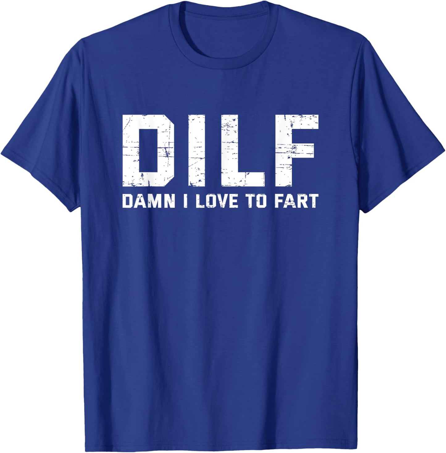 Funny Sarcasam Gift DILF Damn I Love To Fart , Dad T-Shirt - T-Shirt | Royal