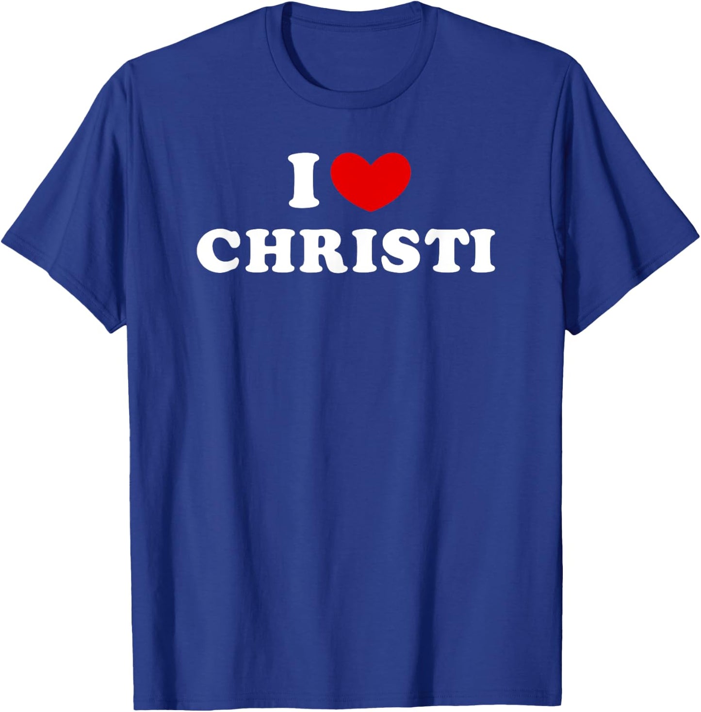 I Love Christi, I Heart Christi T-Shirt - T-Shirt | Royal