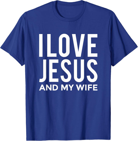 I Love Jesus and my Wife Funny Marriage Message T-Shirt - T-Shirt | Royal