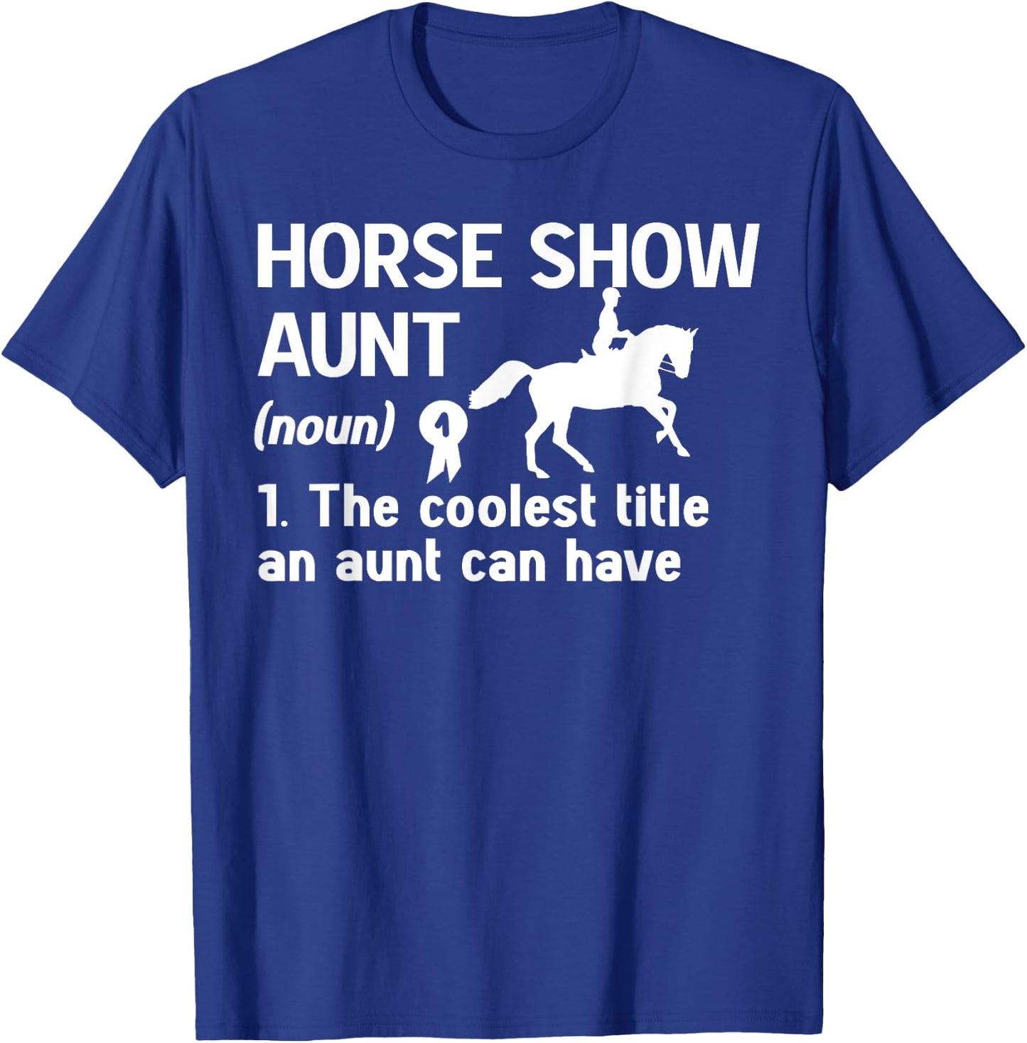 Horse Show Aunt Definition Equestrian Auntie T-Shirt - T-Shirt | Royal