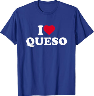 I Love Heart Queso Lover Mexican Food T-Shirt - T-Shirt | Royal