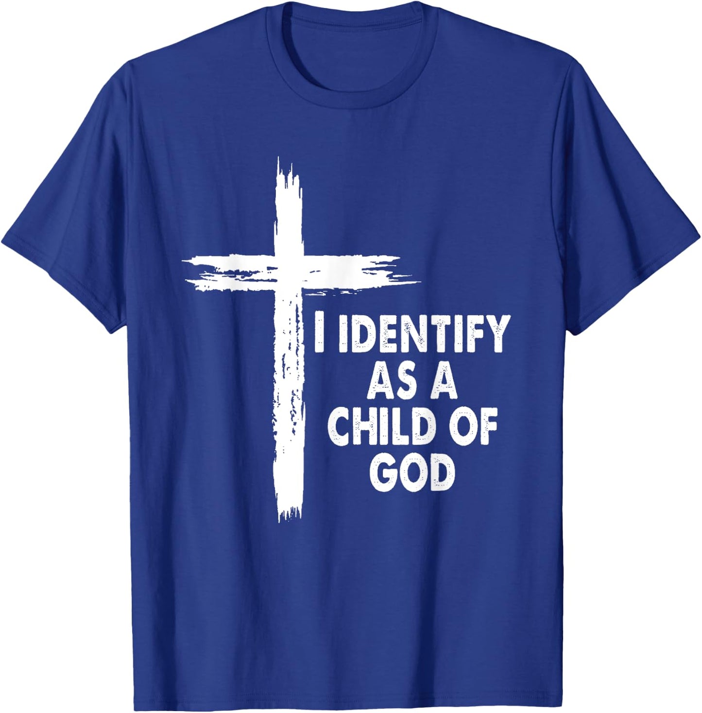 I Identify As A Child Of God Cross Religious God Bible T-Shirt - T-Shirt | Royal