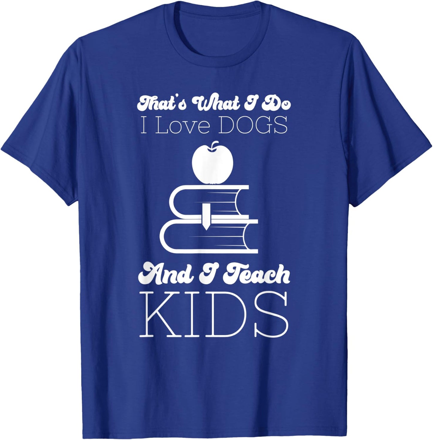 Teacher and Dog Fancier Tutors Men Women Kids T-Shirt - T-Shirt | Royal
