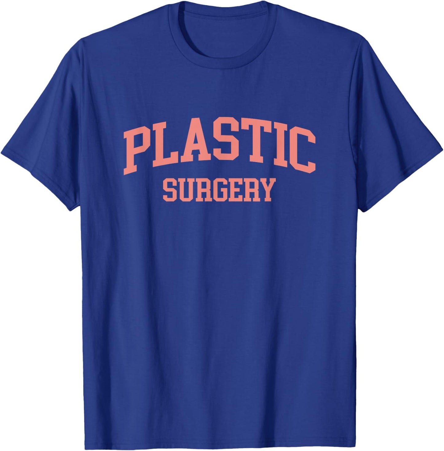 Plastic Surgery Cosmetic Nurse Plastic Surgeon T-Shirt - T-Shirt | Royal