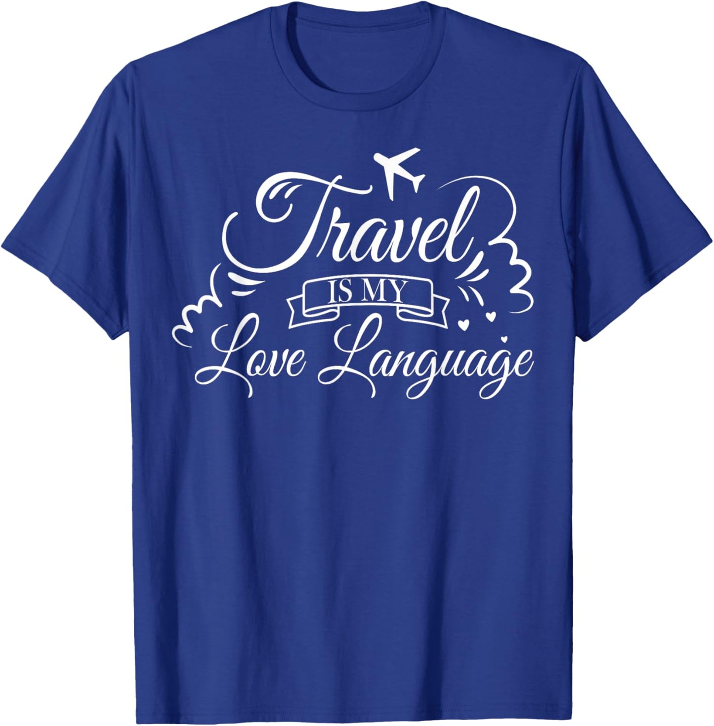 World Travelling Traveler Gifts - Travel Is My Love Language T-Shirt - T-Shirt | Royal