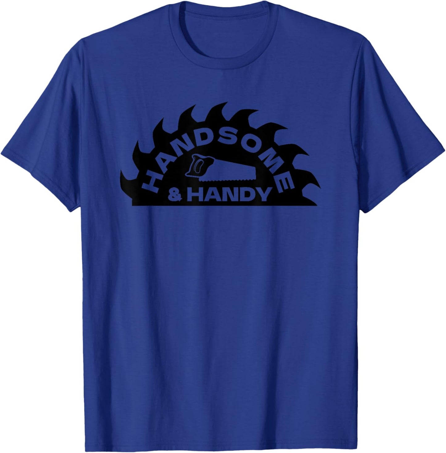 Funny DIY Handsome And Handy T-Shirt - T-Shirt | Royal