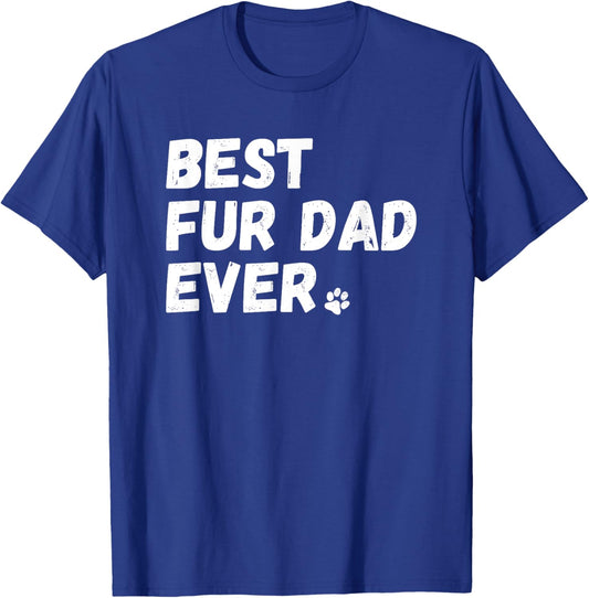 Best Fur Dad Ever Shirt Dog or Cat Lover Father's Day Gift T-Shirt - T-Shirt | Royal