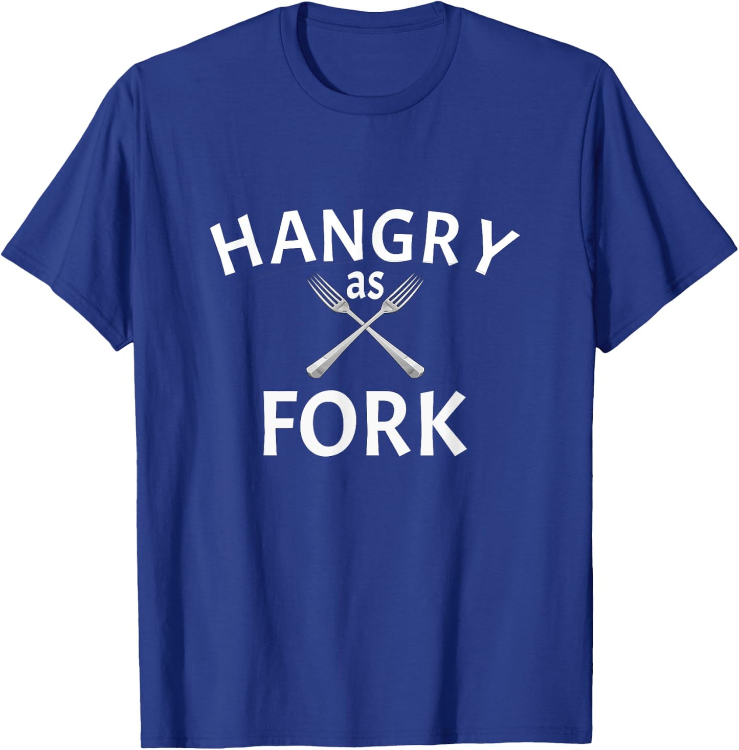 Hangry as Fork Funny Food for Hangry People T-Shirt - T-Shirt | Royal