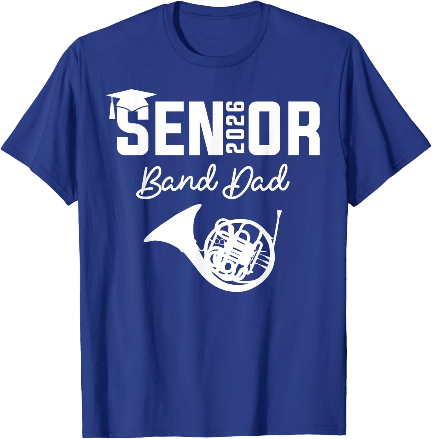 Senior Band Dad 2026 Marching Band Class Of 2026 French horn T-Shirt - T-Shirt | Royal