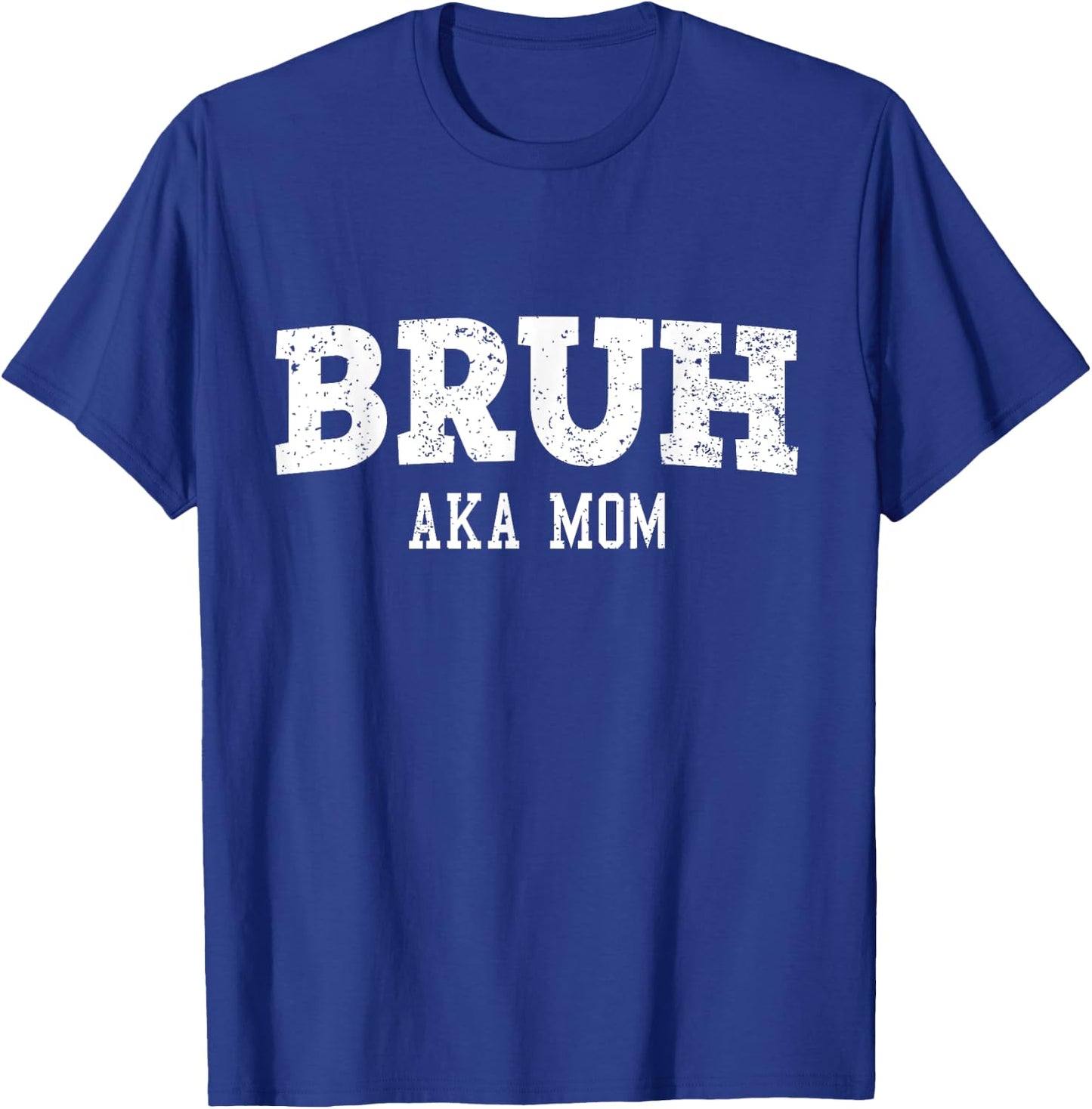 Bruh AKA Mom Funny T-Shirt - T-Shirt | Royal