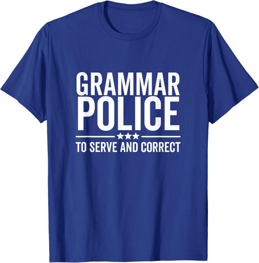 Grammar Police To Serve and Correct Funny Book Literature T-Shirt - T-Shirt | Royal