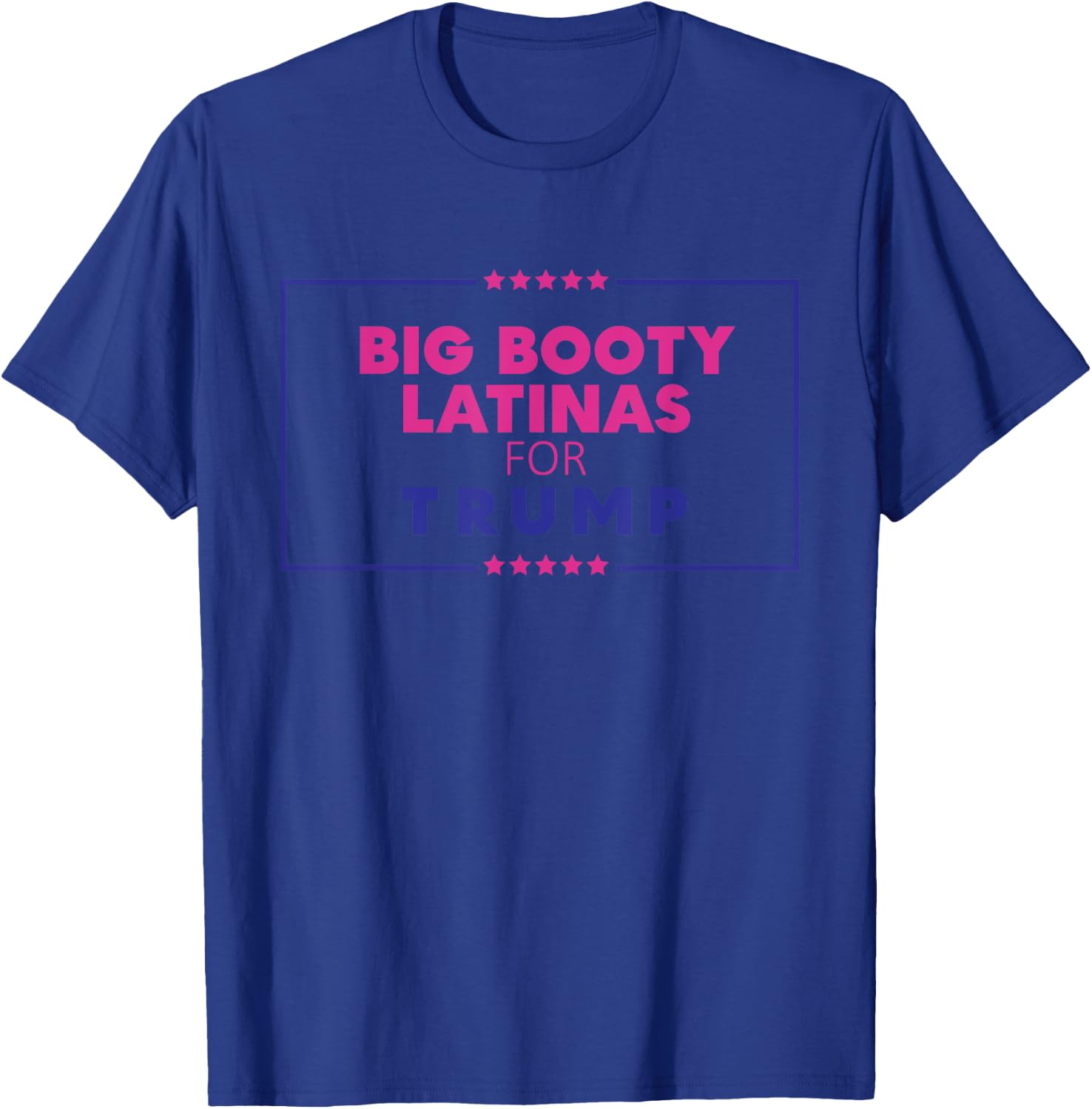 Big Booty Latinas For Trump Apparel T-Shirt - T-Shirt | Royal