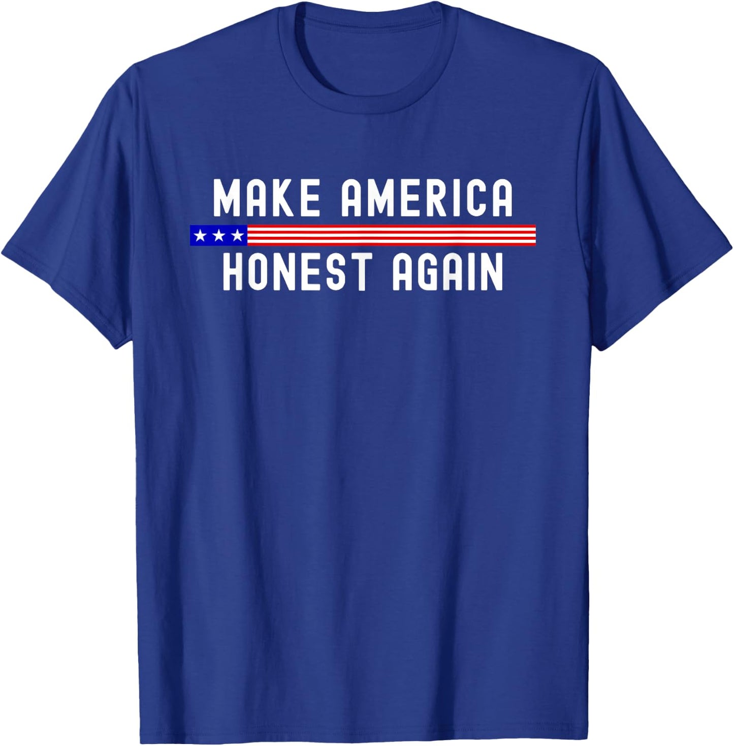 Make America Honest Again Funny USA Patriotic Party T-Shirt - T-Shirt | Royal