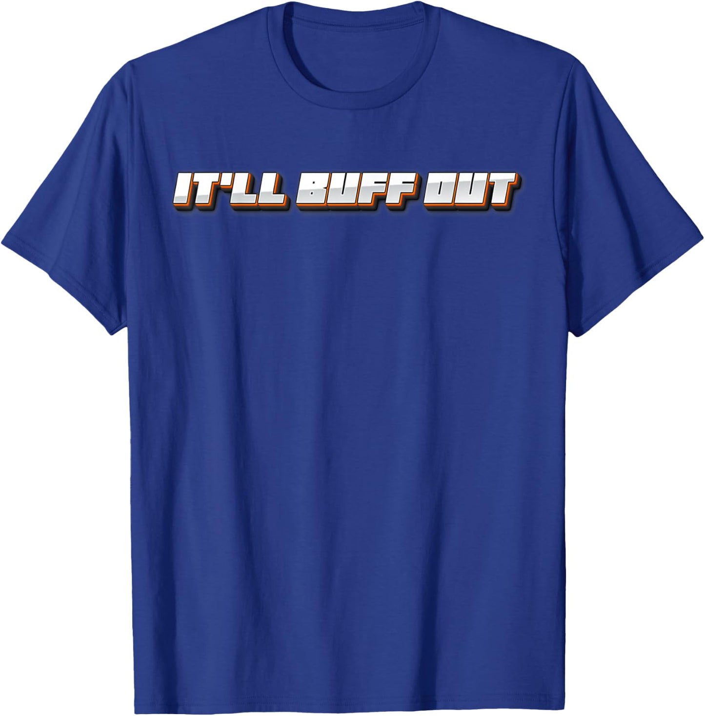It Will Buff Out T-Shirt - T-Shirt | Royal