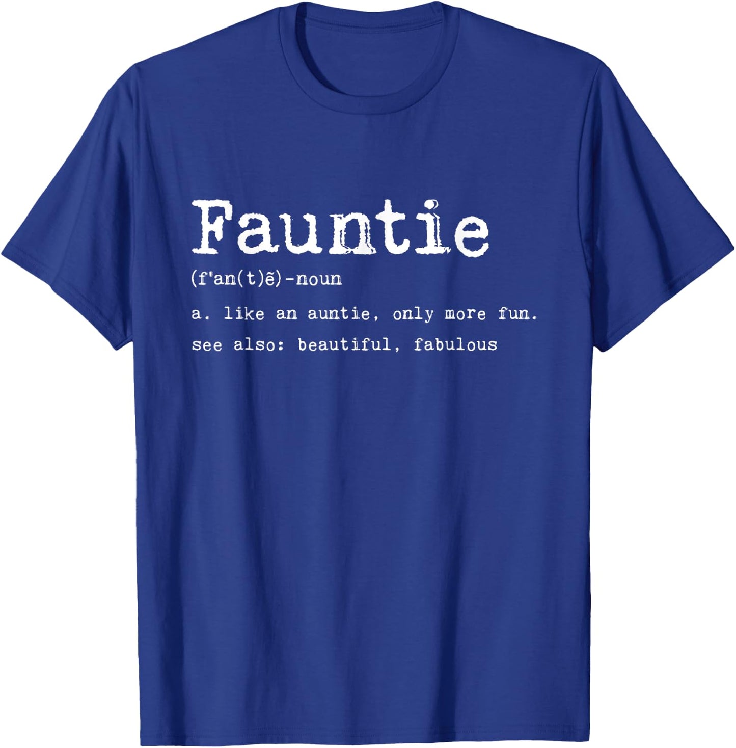 Fauntie Defintion Like An Auntie Only More Fun Beautiful Mom T-Shirt - T-Shirt | Royal