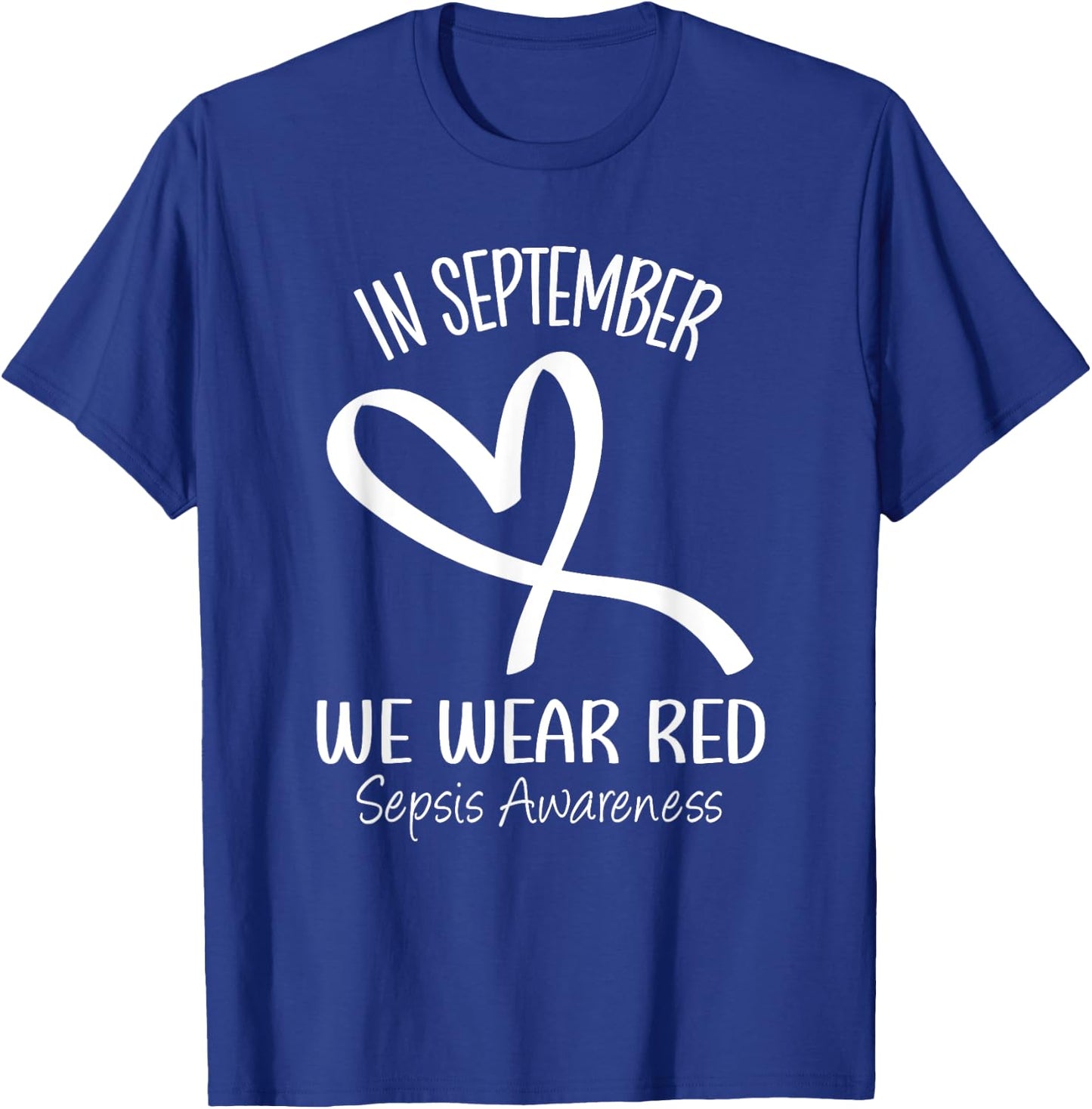 Heart In September We Wear Red Sepsis Awareness Ribbon T-Shirt - T-Shirt | Royal