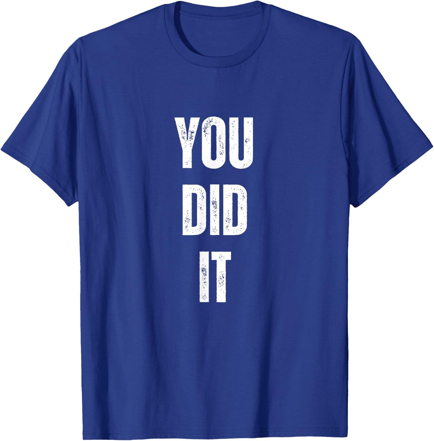 You Did It Congratulations to everything done T-Shirt - T-Shirt | Royal