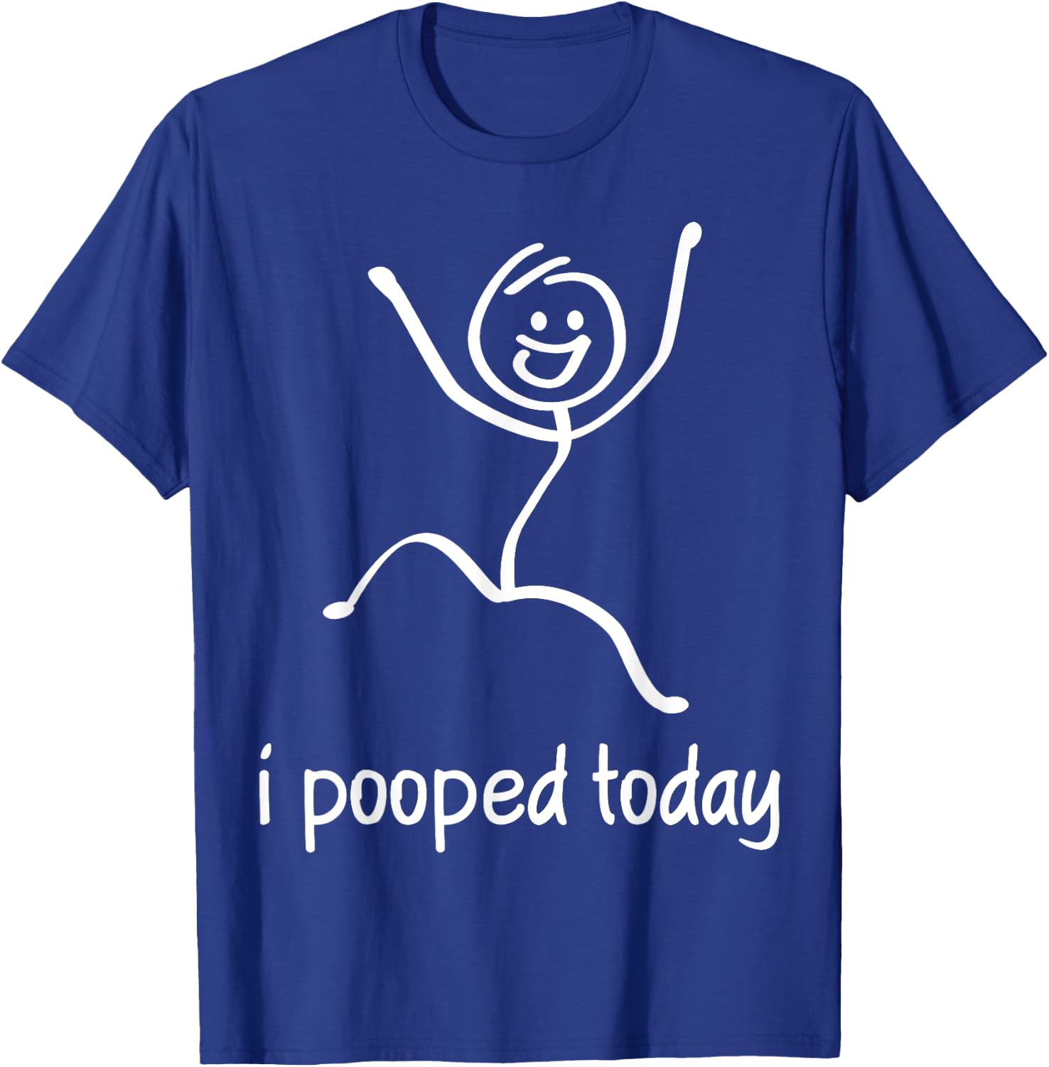 I Pooped Today T-Shirt - T-Shirt | Royal
