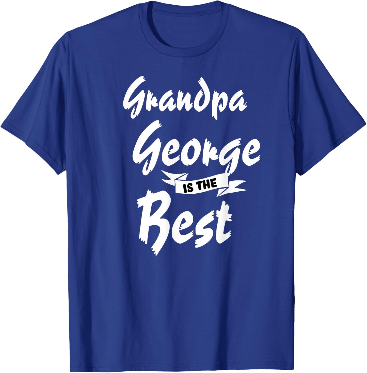Grandpa George is the Best George T-Shirt - T-Shirt | Royal