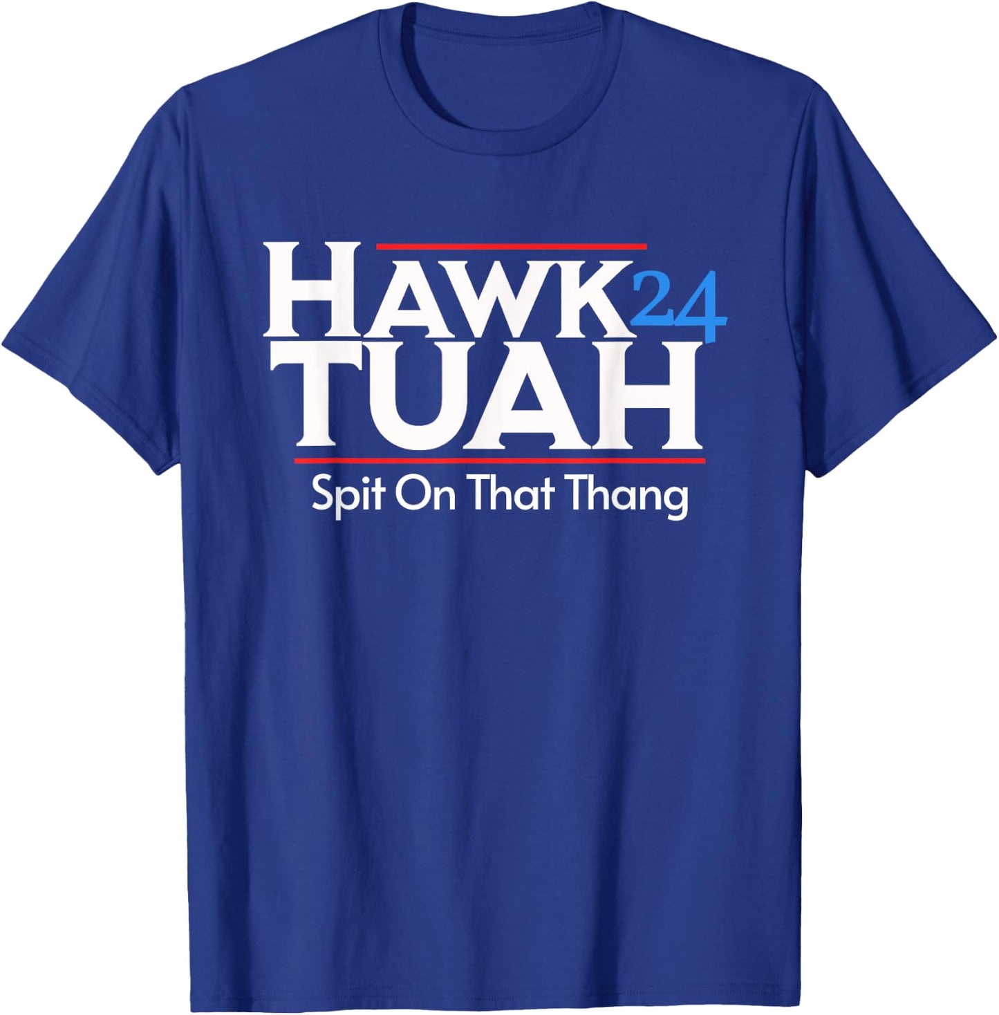 Hawk Tuah Spit On That Thang T-Shirt - T-Shirt | Royal