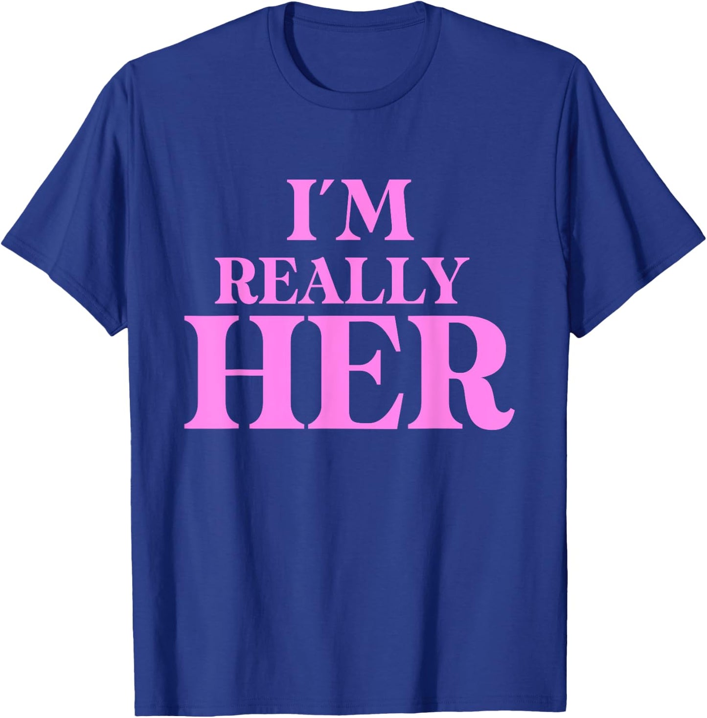 Funny I'm Really Her Apparel T-Shirt - T-Shirt | Royal