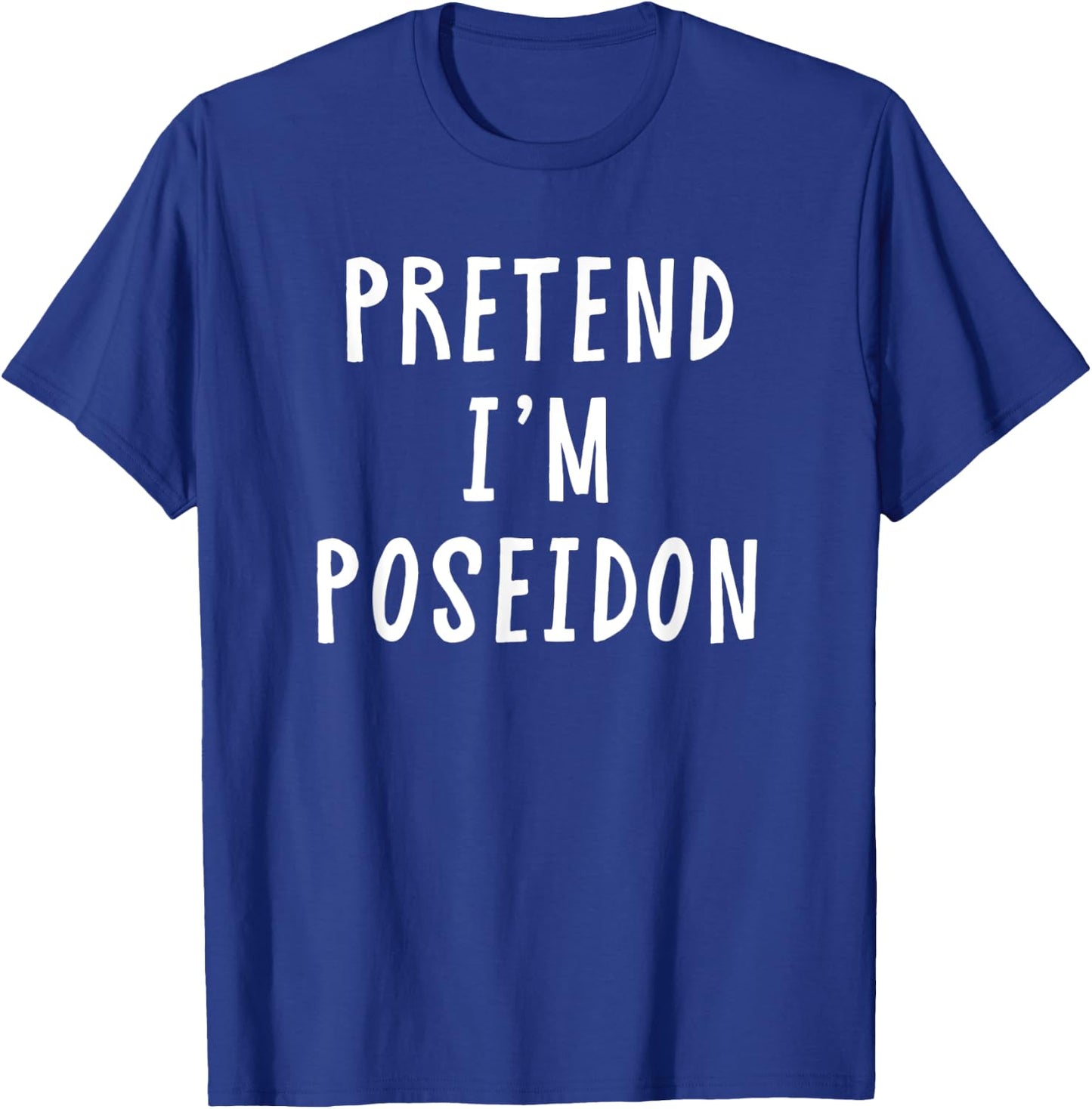 Pretend Im Poseidon Costume Women Men Kids Halloween Costume T-Shirt - T-Shirt | Royal