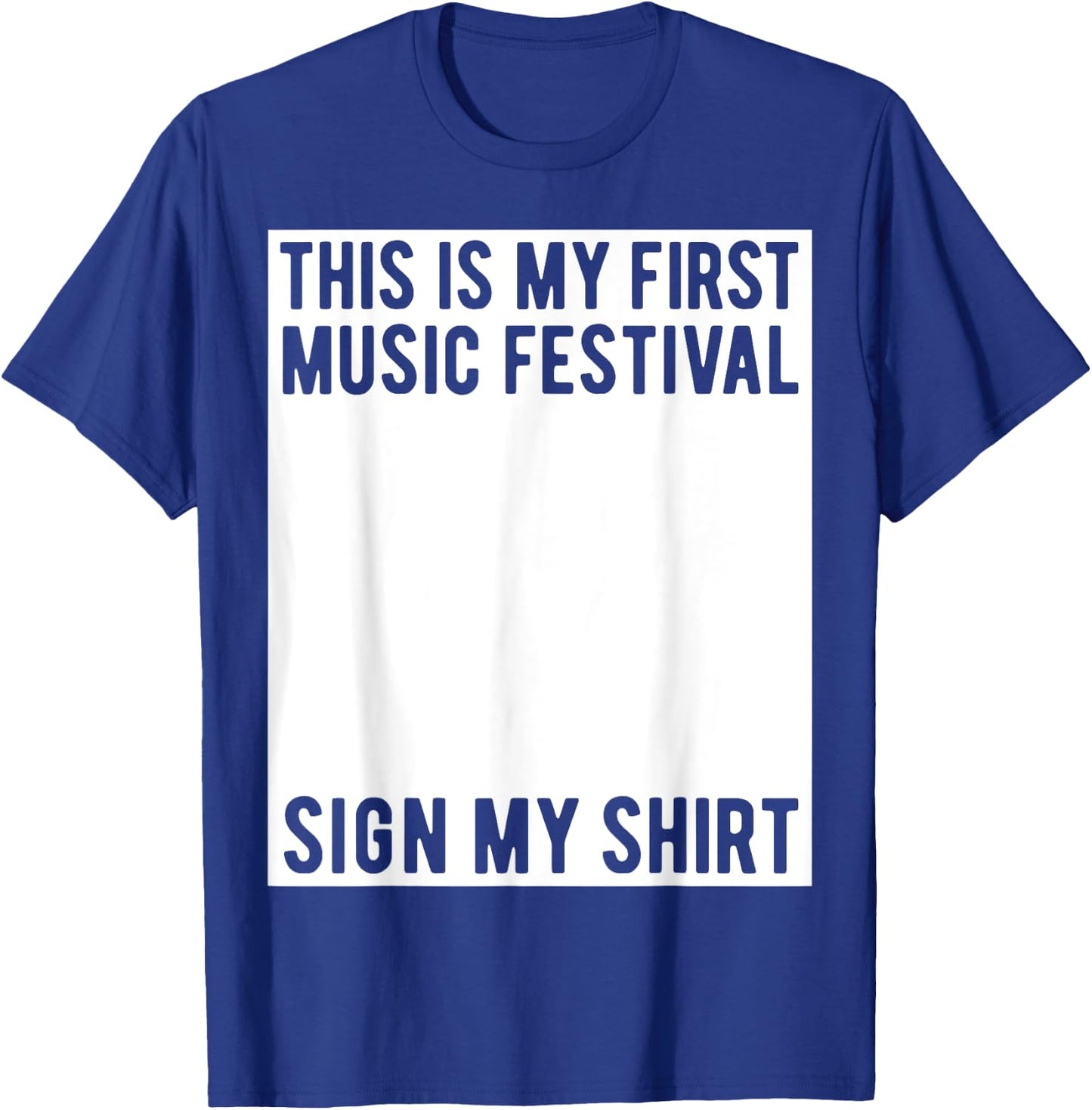 This Is My First Music Festival Sign My Shirt Funny Boys T-Shirt - T-Shirt | Royal
