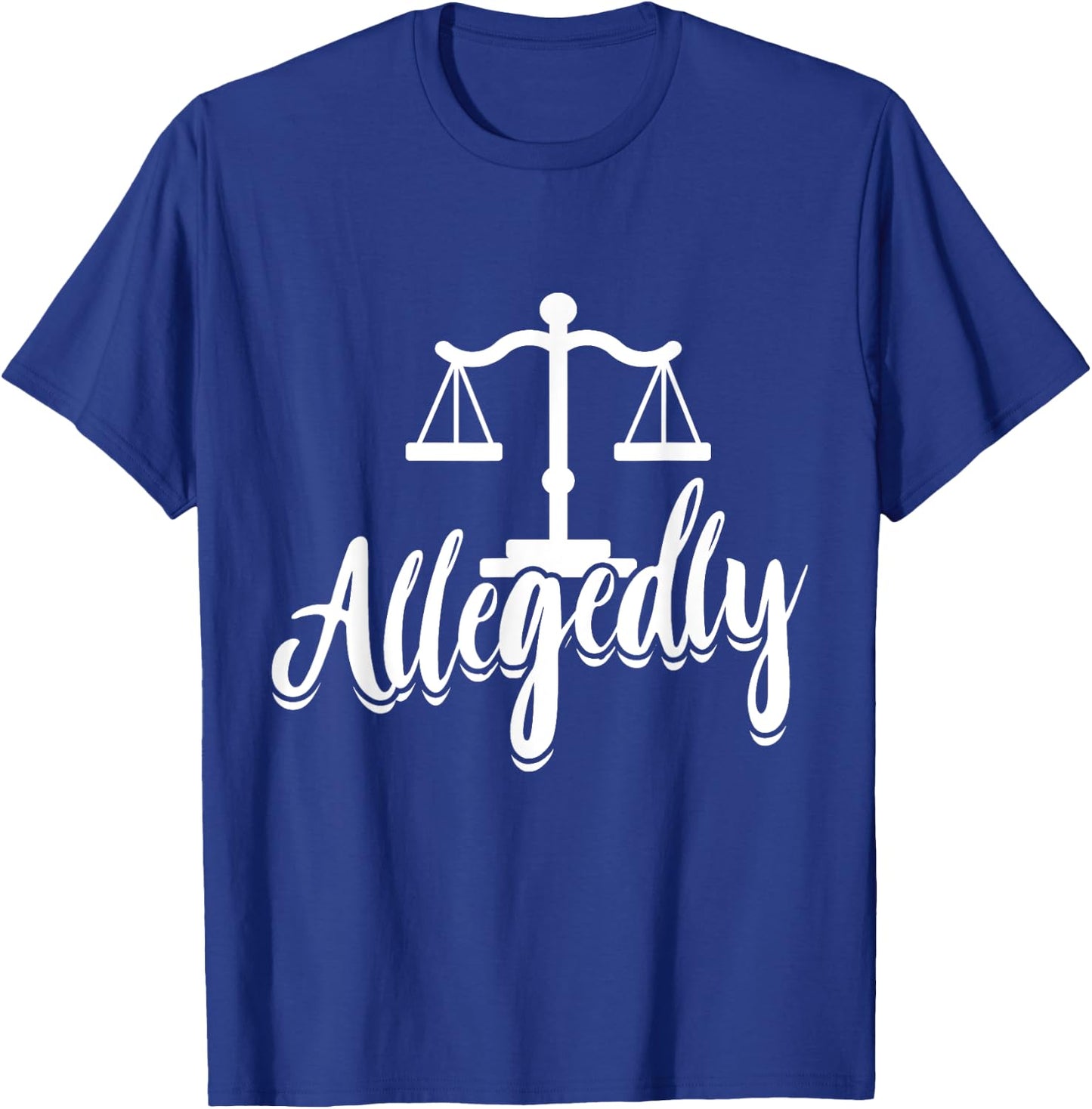 Paralegal Allegedly Law School Student Attorney Assistant T-Shirt - T-Shirt | Royal