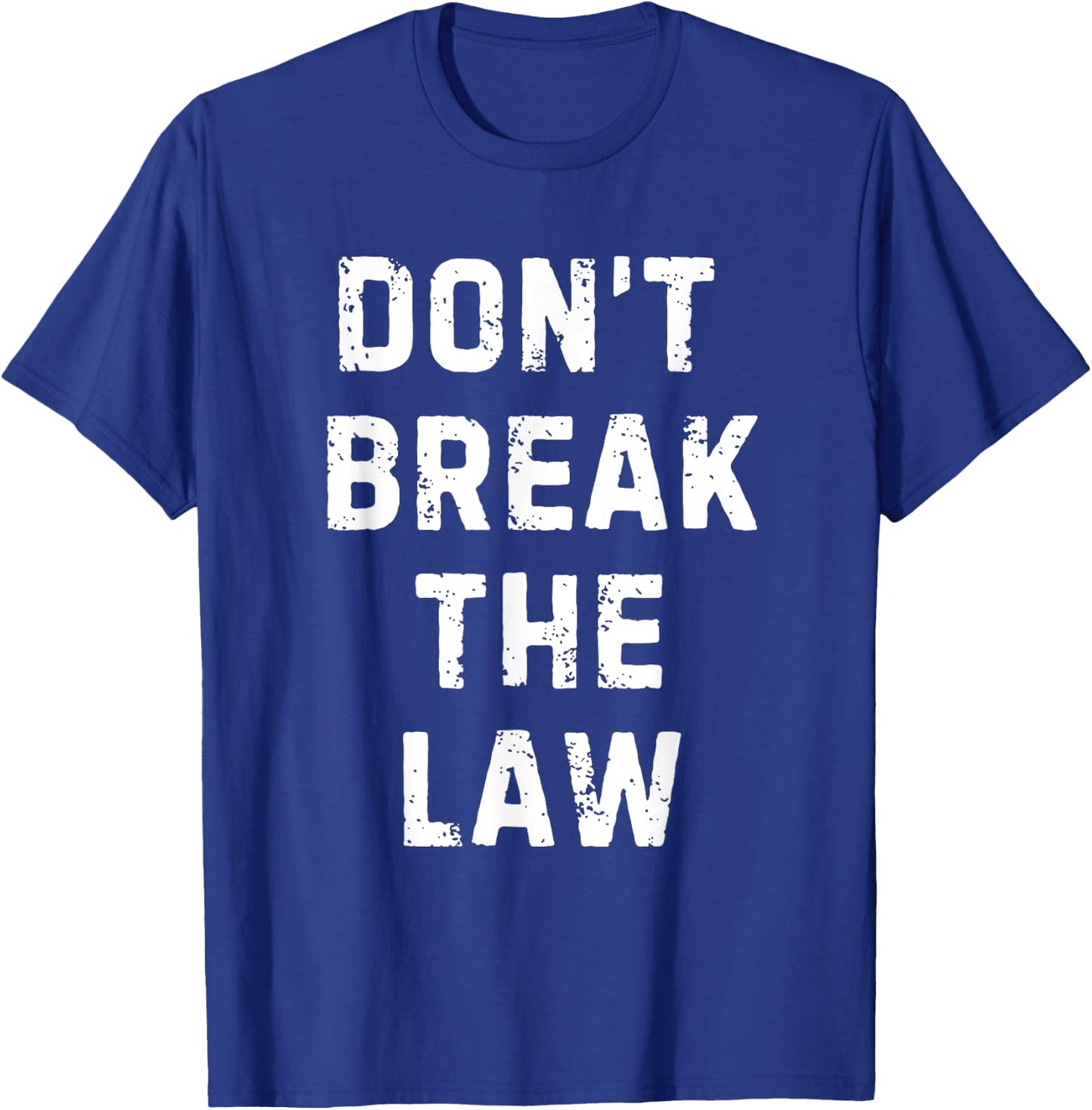 Don't Break The Law T-Shirt - T-Shirt | Royal