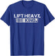 Lift Heavy Be Kind - Funny Weightlifting Fitness Workout Gym T-Shirt - T-Shirt | Royal
