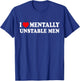 I Love Mentally Unstable Men T-Shirt - T-Shirt | Royal
