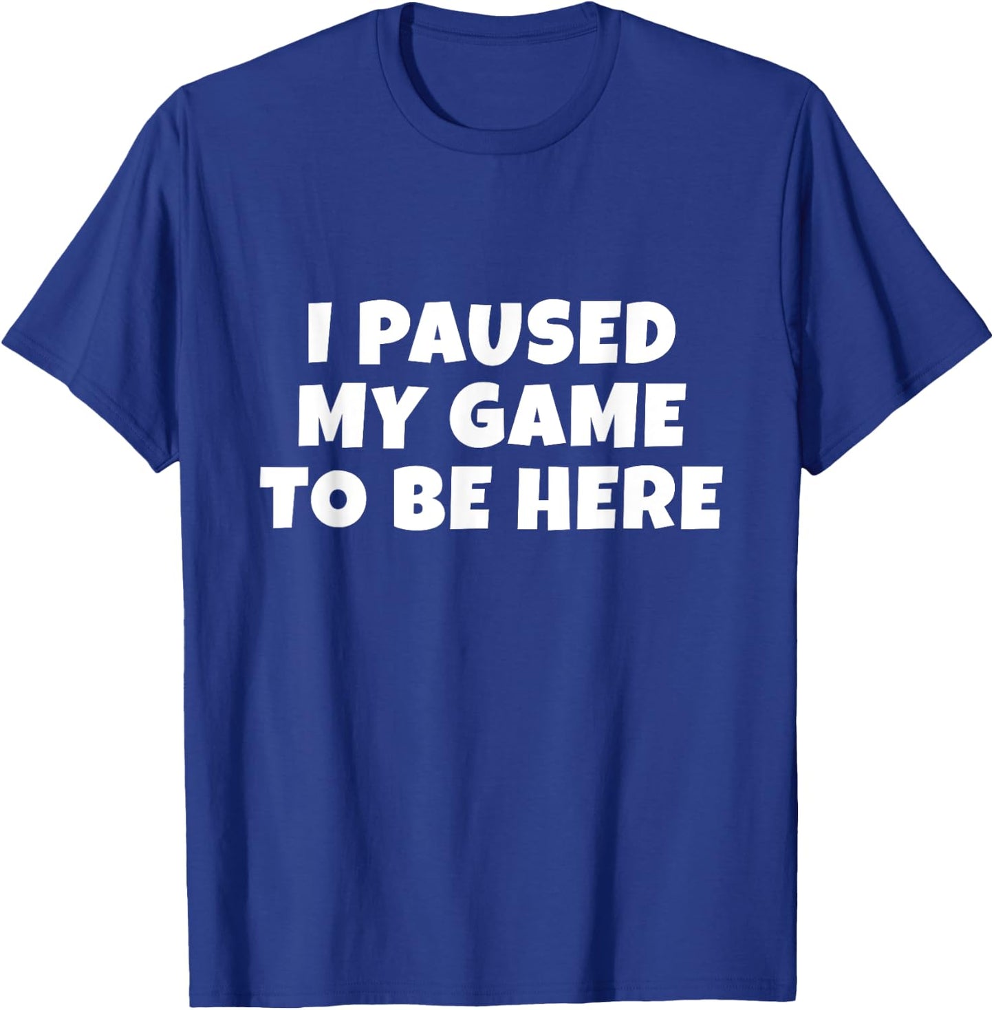 I Paused My Game to Be Here | Gift Gamers | Boys & Small T-Shirt - T-Shirt | Royal