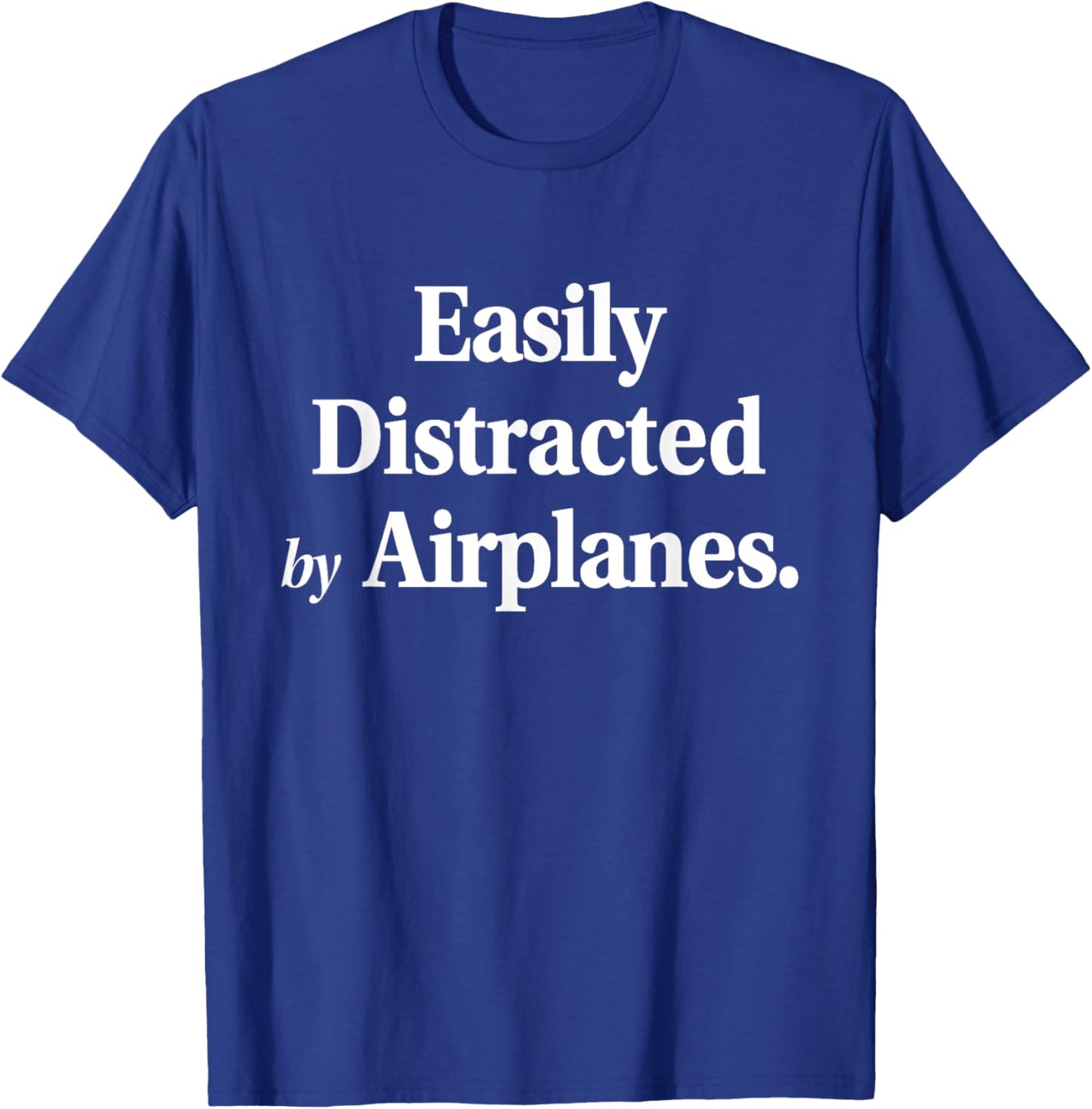Easily Distracted By Airplanes Funny Plane Lovers Quote T-Shirt - T-Shirt | Royal