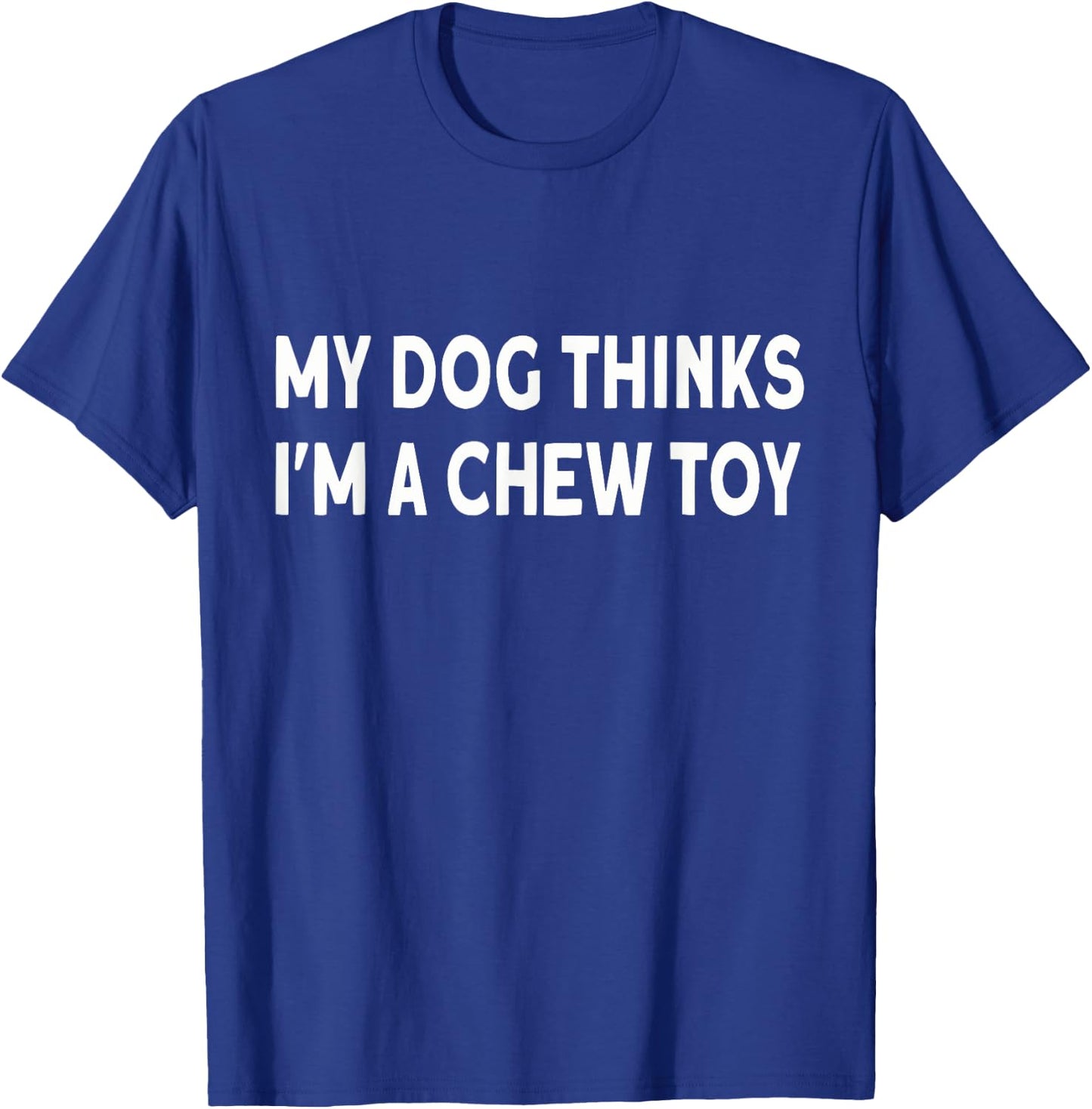 Funny dog quote: My dog thinks I'm a chew toy Puppy Women Girls Kids T-Shirt - T-Shirt | Royal