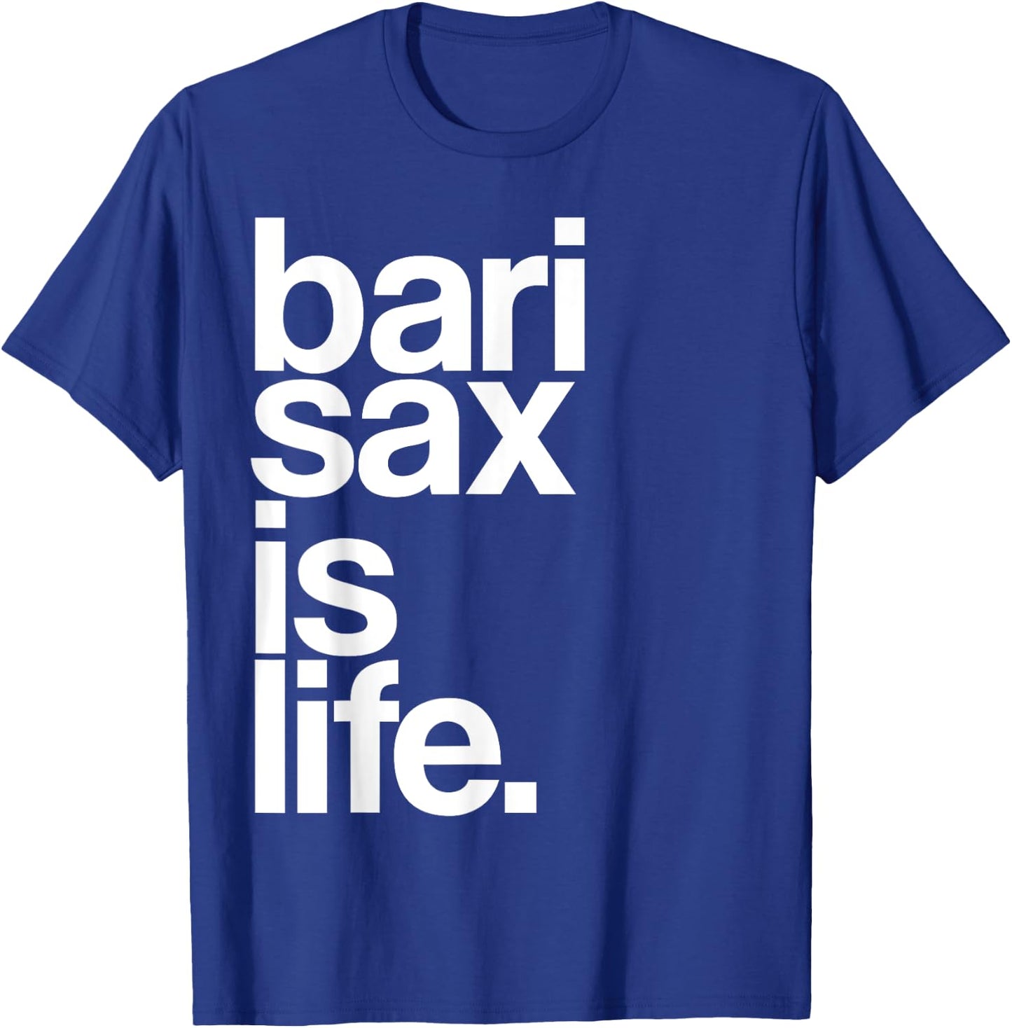 Baritone Saxophone Bari Sax Marching Band Music is Life T-Shirt - T-Shirt | Royal