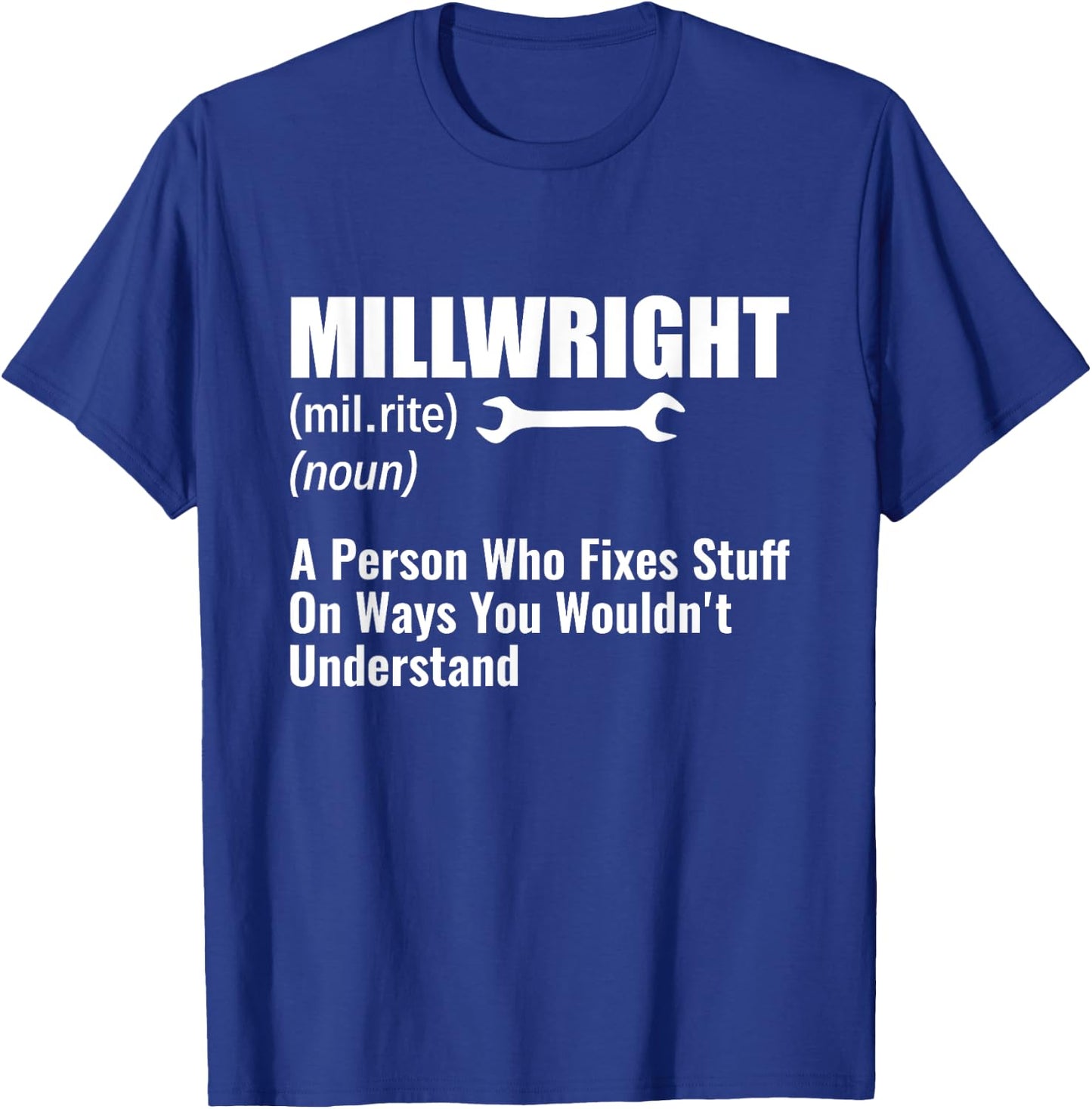 Millwright A Person Who Fixes Stuff Funny Millwright T-Shirt - T-Shirt | Royal