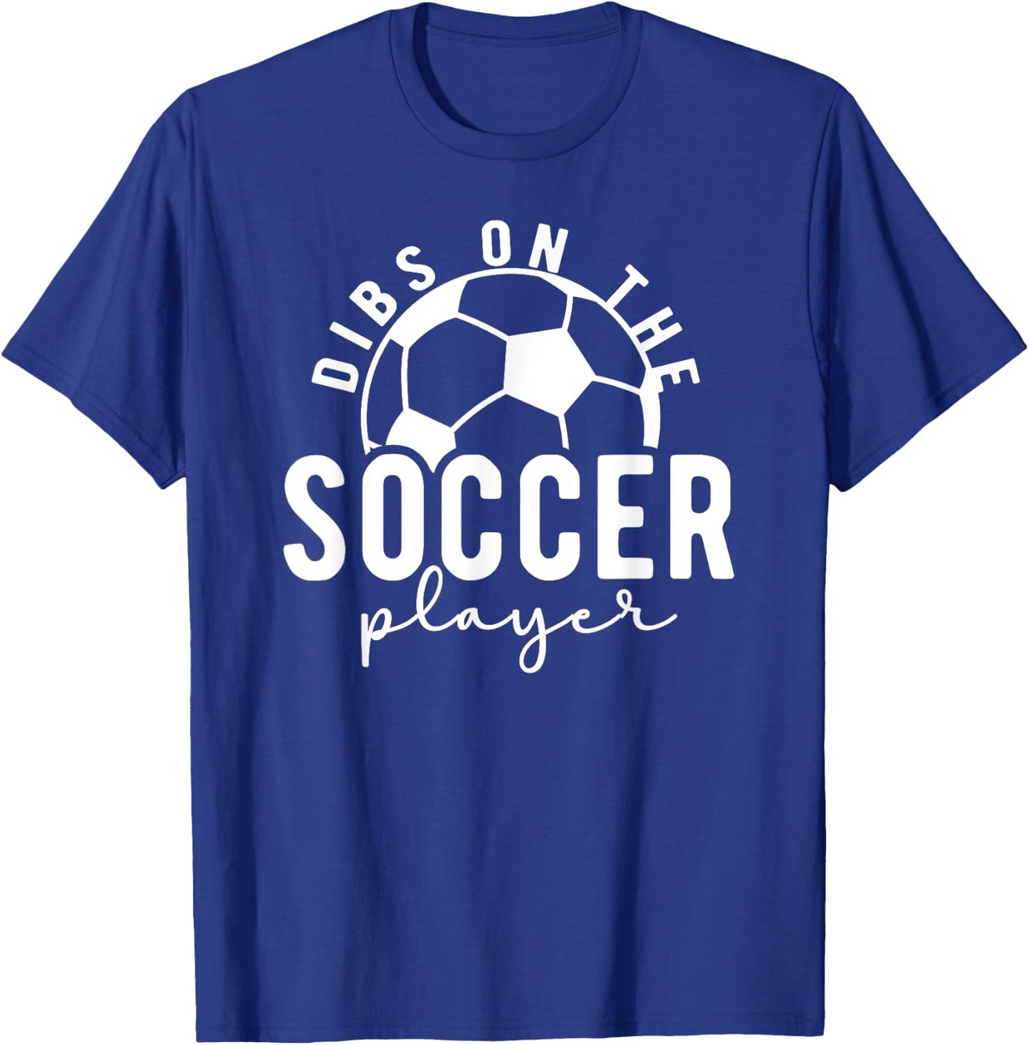 Dibs On The Soccer Player Girlfriend Soccer Girlfriend T-Shirt - T-Shirt | Royal