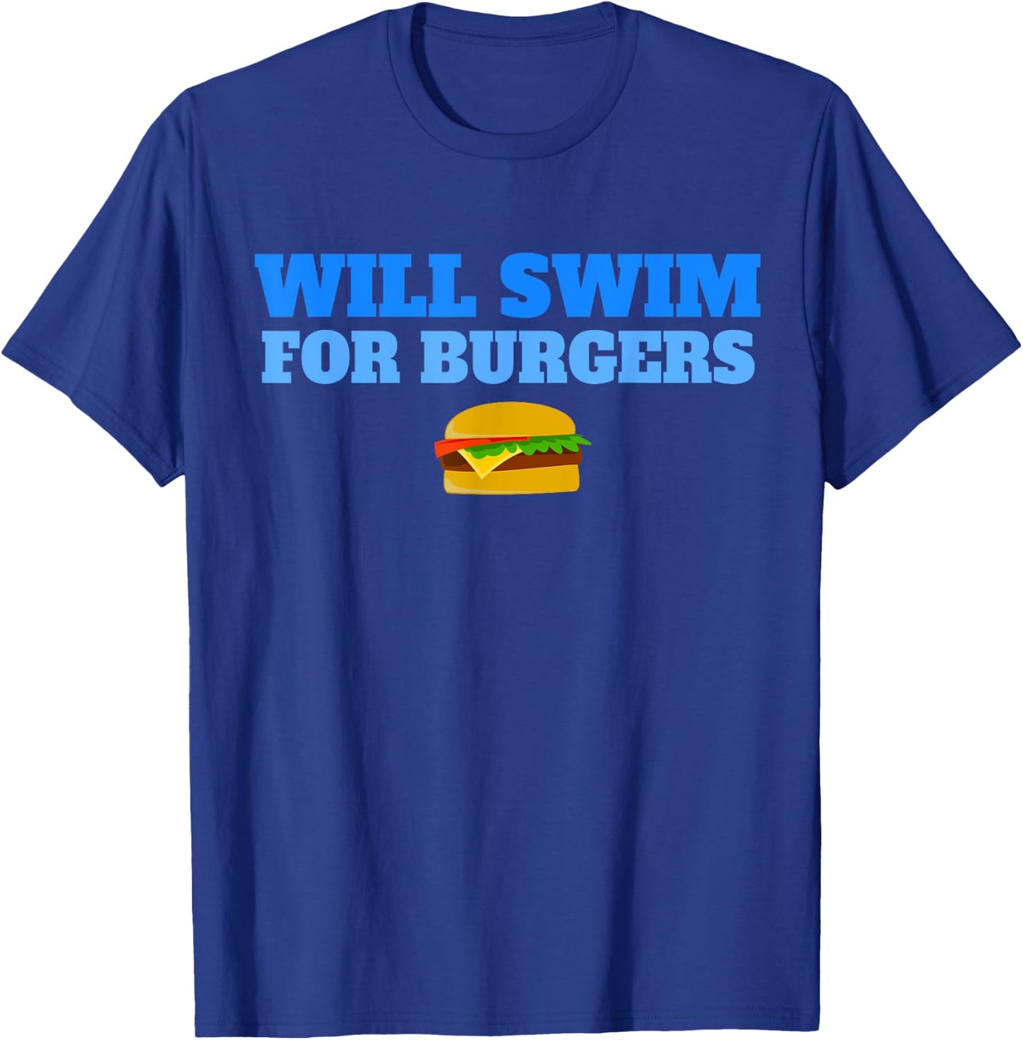 Will Swim for Burgers Funny Swimmers Swimming Food T-Shirt - T-Shirt | Royal