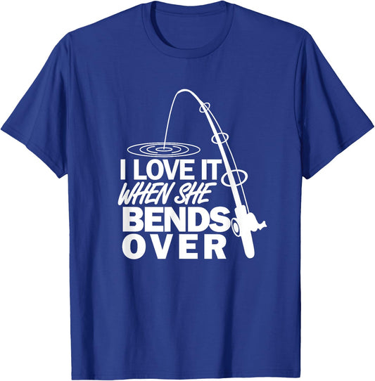 I Love It When She Bends Over - Funny Fishing T-Shirt - T-Shirt | Royal