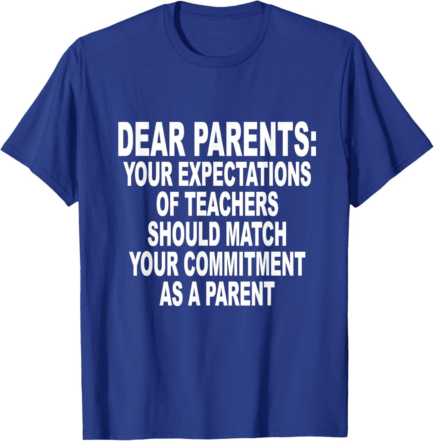 Dear Parents Your Expectations Of Teachers Should Match T-Shirt - T-Shirt | Royal