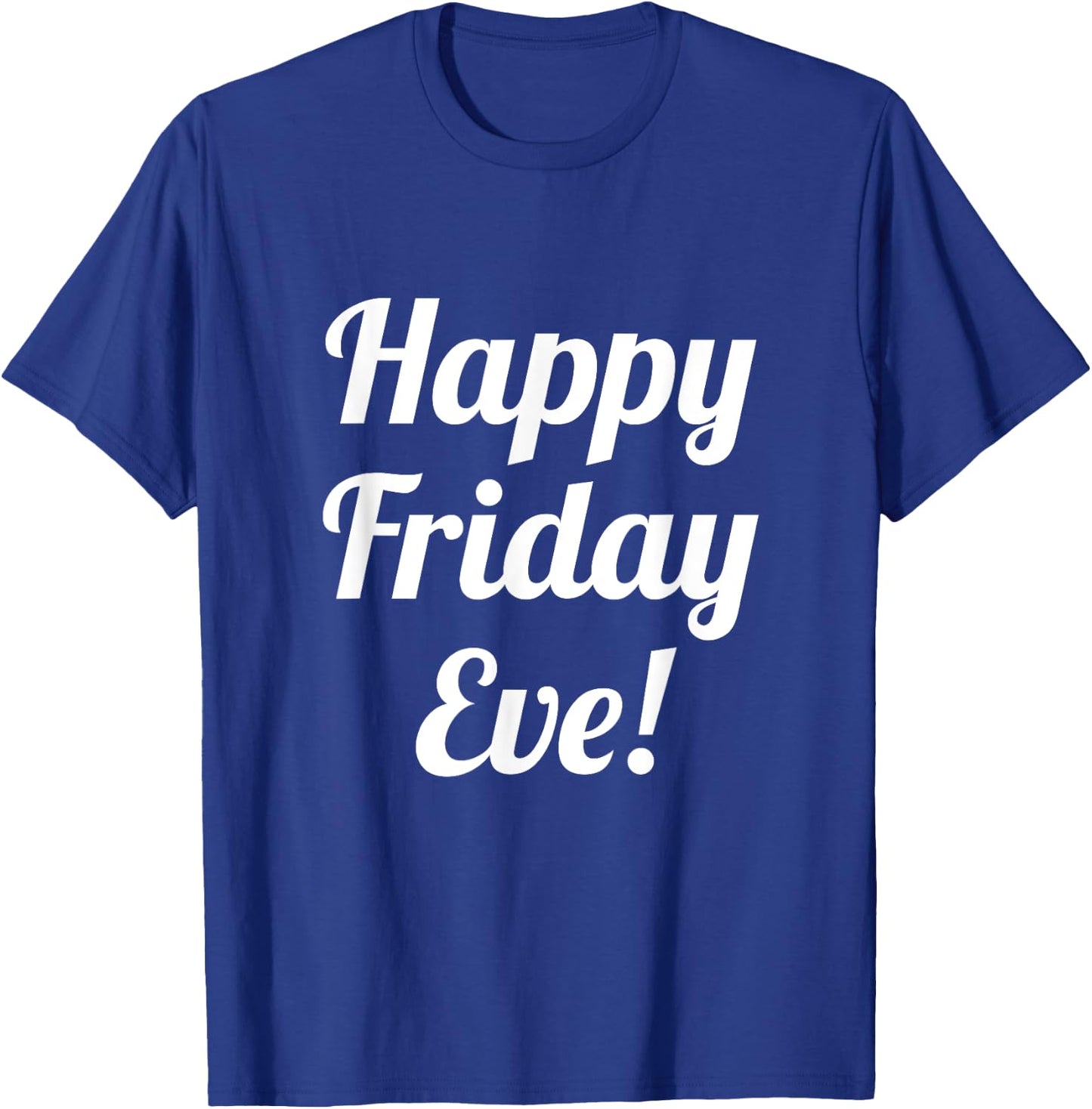 Happy Friday Eve! Cruising through the Week into the Weekend T-Shirt - T-Shirt | Royal