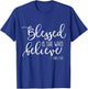 Blessed Is She Who Believe Luke 1:45 T-Shirt - T-Shirt | Royal