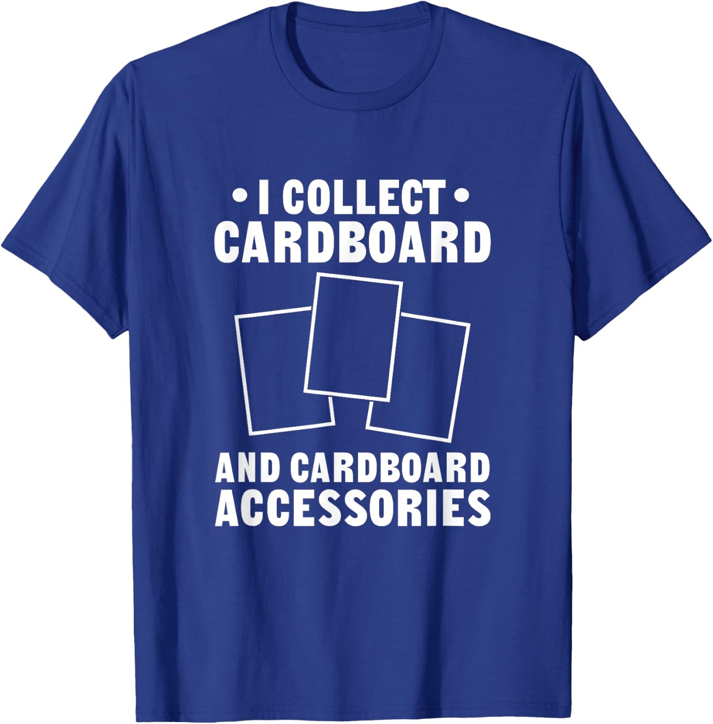 I Collect Cardboard TCG Trading Card Game Collector T-Shirt - T-Shirt | Royal