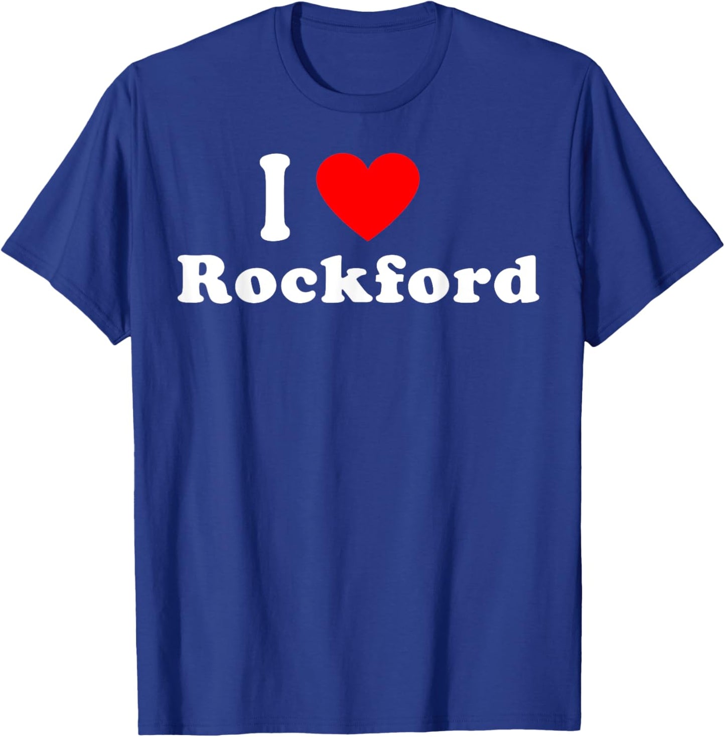 I Love Rockford City Illinois Hometown Classic T-Shirt - T-Shirt | Royal
