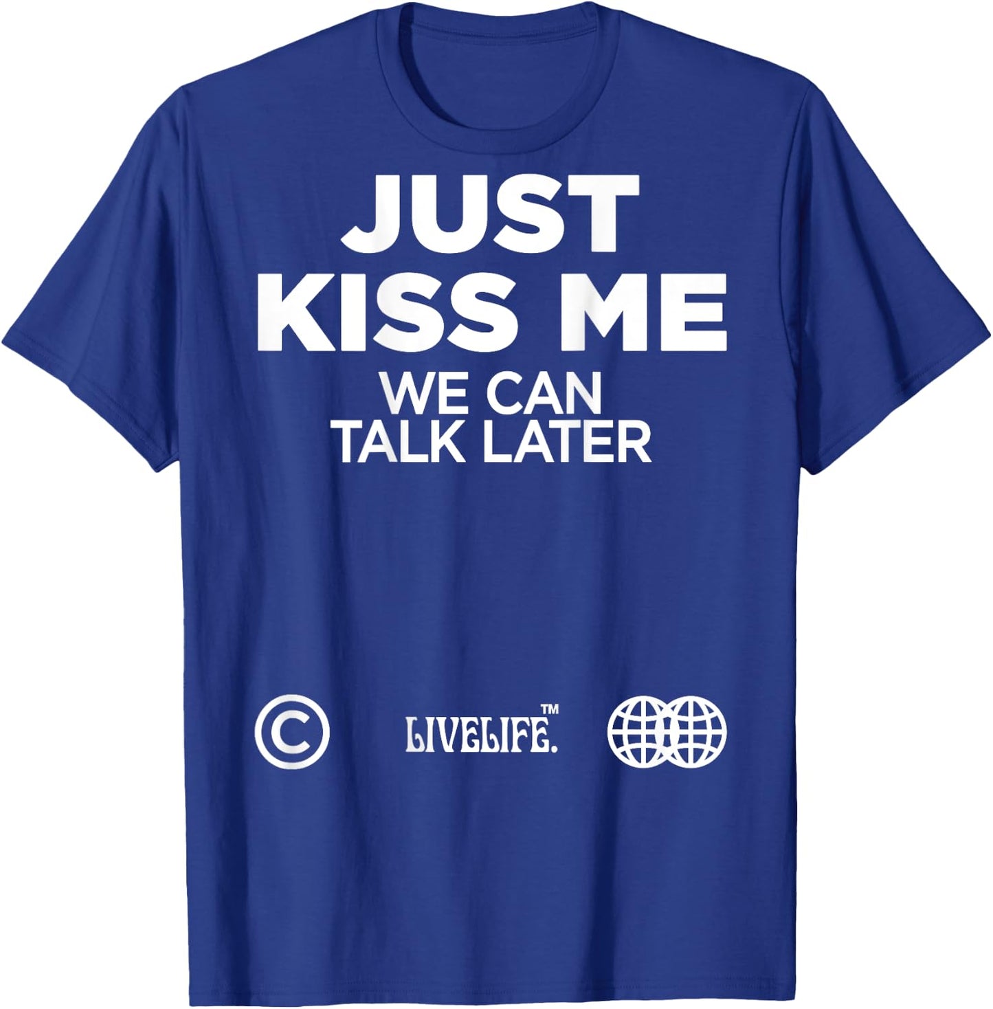 Just Kiss Me We Can Talk Later Love Valentine's Day Backprint T-Shirt - T-Shirt | Royal