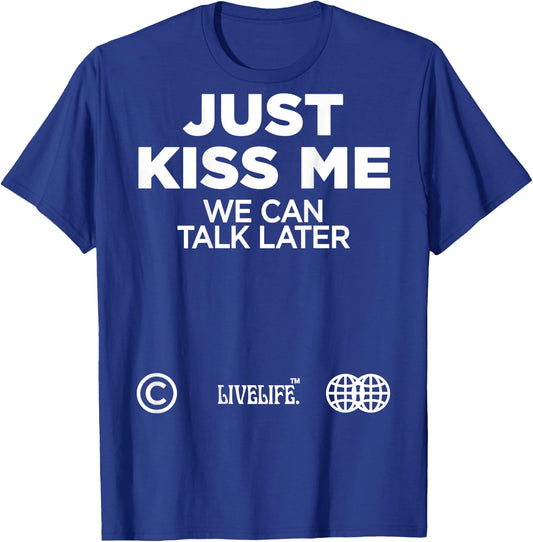 Just Kiss Me We Can Talk Later Love Valentine's Day Backprint T-Shirt - T-Shirt | Royal