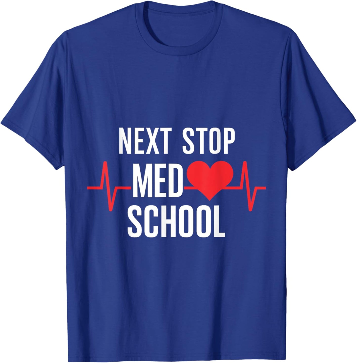 Next Stop Med School Design for Future Medical Students T-Shirt - T-Shirt | Royal